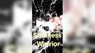 Stateless Warrior Fuck You’z as Fluid as WATER