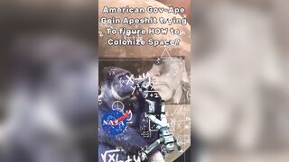 NASA APE GOIN APESHIT TRYIN’ TO FIGURE “HOW” TO COLONIZE SPACE?