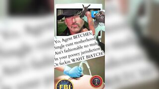 Yo, agent fuckhead! Yes YOU DICKBREATH!