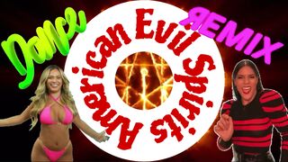 American Evil Spirits — DANCE REMIX