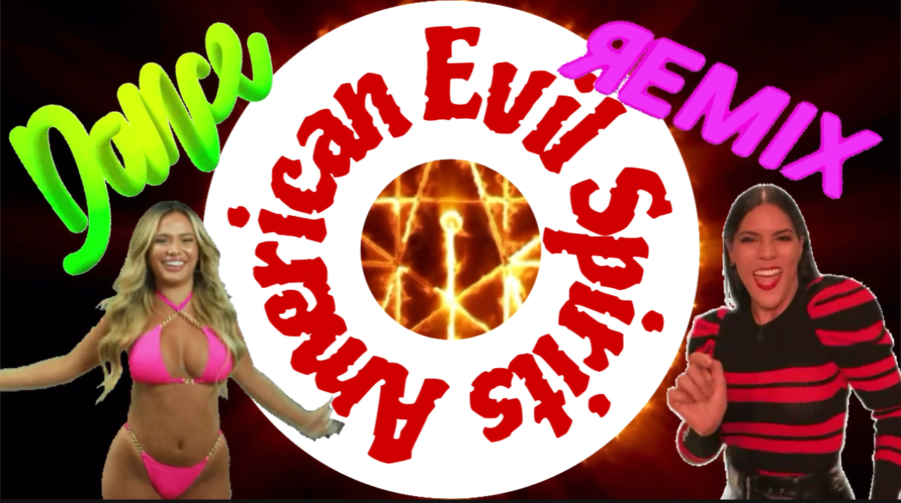 American Evil Spirits — DANCE REMIX