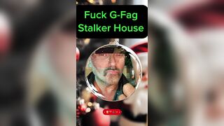Fuck Your G-Fag Stalker House