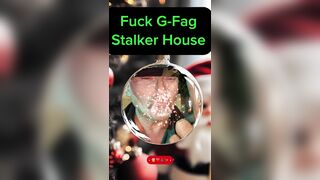 Fuck Your G-Fag Stalker House