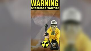 WARNING; STATELESS WARRIOR GONE NUCLEAR!