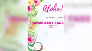 Hawaii NAVY FAGGOT BASE AIDS ASS FUCK GIFTING!