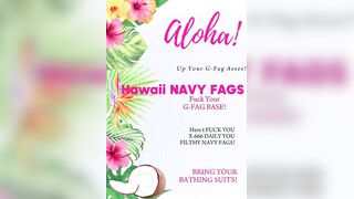 Hawaii NAVY FAGGOT BASE AIDS ASS FUCK GIFTING!