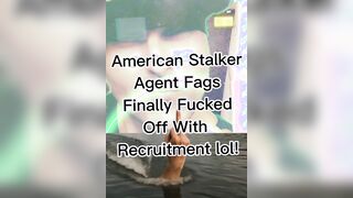 American Stalker Agent Fags Finally Pissed Ofl