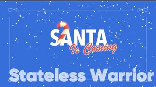 Santa is Coming — Stateless Warrior