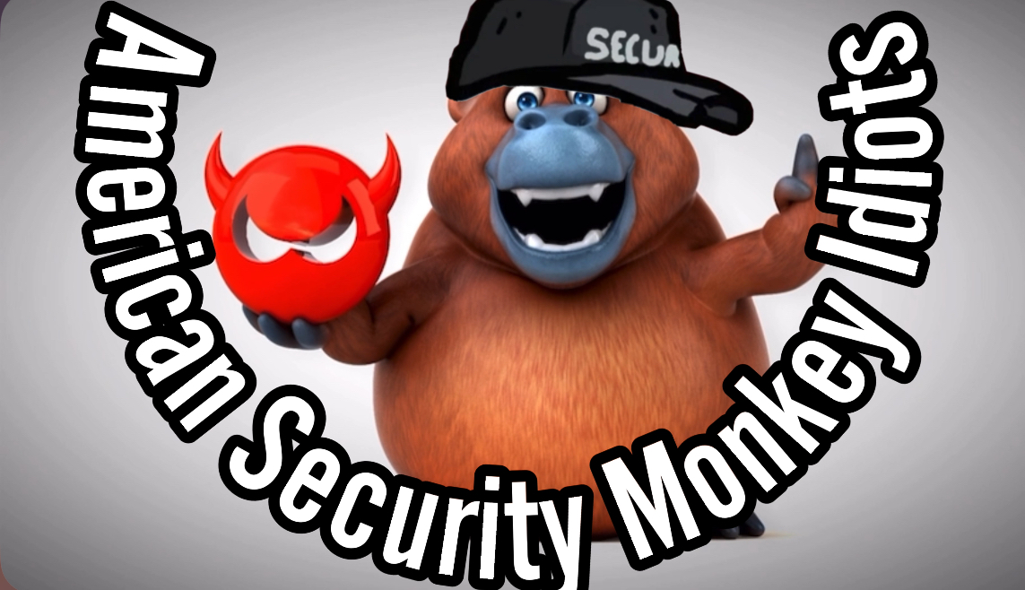 American Security Monkey Idiots — Stateless Warrior