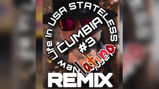 New Life in USA Cumbia REMIX #3 Stateless Warrior