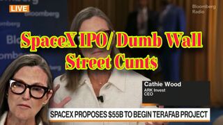 $paceX IPO/Dumb Wall $treet Cunts