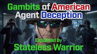 Gambits of American Agent Deception EXPLAINED