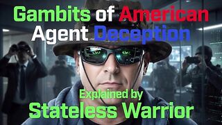 Gambits of American Agent Deception EXPLAINED