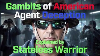 Gambits of American Agent Deception EXPLAINED