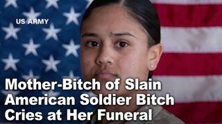 Mother-Bitch of Slain American Soldier Bitch Cries at Funeral