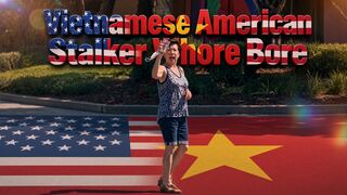 Vietnamese American Stalker Whore Bore